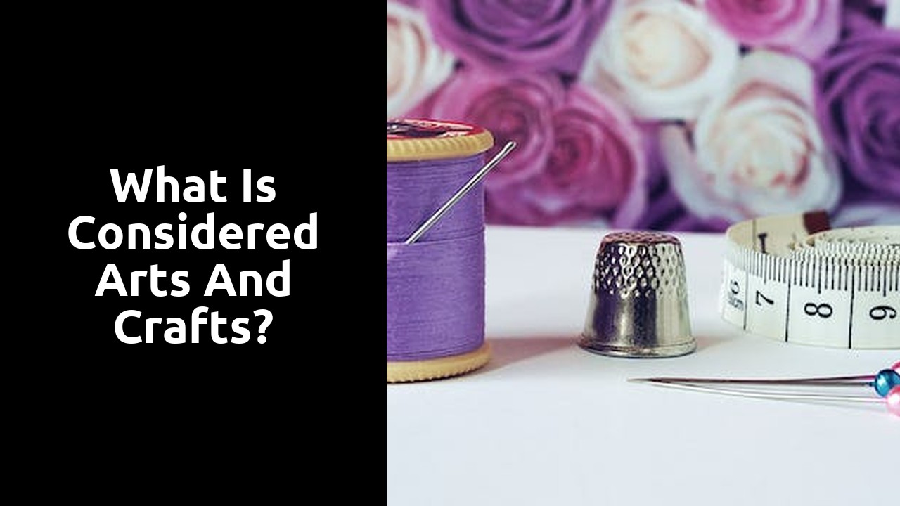 What is considered Arts and Crafts?